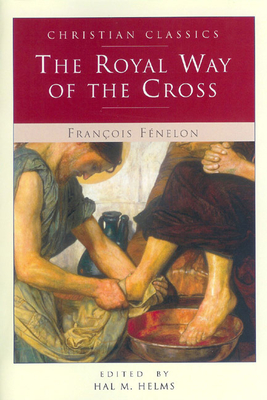 The Royal Way of the Cross - Francois Fenelon