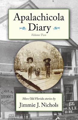 Apalachicola Diary, Volume Two - Jimmie J. Nichols