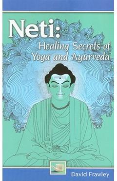 Poza produsului Neti: Healing Secrets of Yoga and Ayurveda - David Frawley