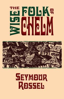 The Wise Folk of Chelm - Seymour Rossel