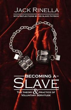 Coperta cărții 'Becoming a Slave: The Theory & Practice of Voluntary Servitude - Jack Rinella'