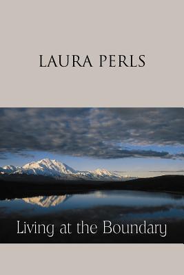Living at the Boundary: Collected Works of Laura Pearls - Laura Perls