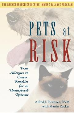 Coperta cărții 'Pets at Risk: From Allergies to Cancer, Remedies for an Unsuspected Epidemic - Alfred J. Plechner'
