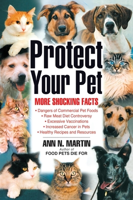 Protect Your Pet: More Shocking Facts to Consider - Ann N. Martin