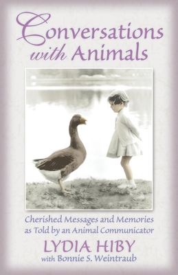 Conversations with Animals: Cherished Messages and Memories as Told by an Animal Communicator - Lydia Hiby