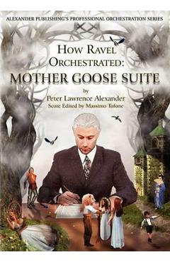 Coperta cărții 'How Ravel Orchestrated: Mother Goose Suite - Peter Lawrence Alexander'