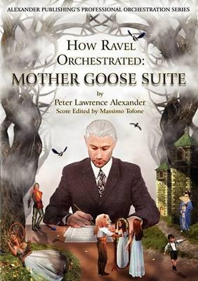 How Ravel Orchestrated: Mother Goose Suite - Peter Lawrence Alexander