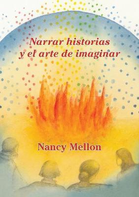 Narra historias Y el arte de imaginar - Nancy Mellon