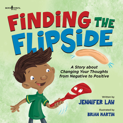 Finding the Flipside: A Story about Changing Your Thoughts from Negative to Positive Volume 4 - Jennifer Law