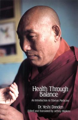 Health Through Balance: An Introduction to Tibetan Medicine - Yeshi Dhonden