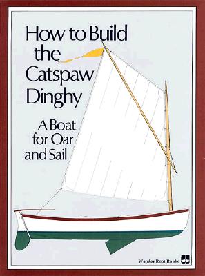 How to Build the Catspaw Dinghy: A Boat for Oar and Sail - Wooden Boat Magazine