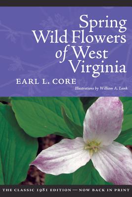 Spring Wildflowers of West Virginia - Earl L. Core
