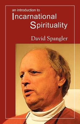 An Introduction to Incarnational Spirituality - David Spangler