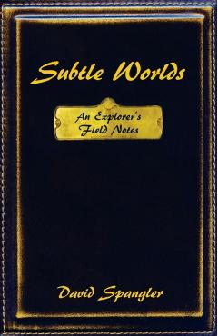 Subtle Worlds: An Explorer's Field Notes - David Spangler