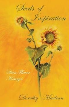 Poza produsului Seeds of Inspiration: Deva Flower Messages - Dorothy Maclean