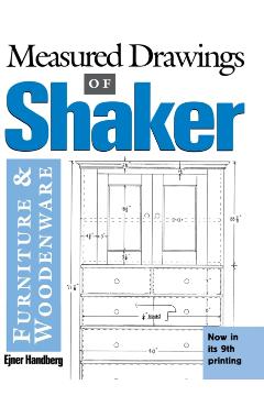 Measured Drawings of Shaker Furniture and Woodenware - Ejner Handberg
