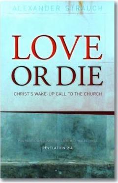 Coperta cărții 'Love or Die: Christ's Wake-Up Call to the Church - Alexander Strauch'