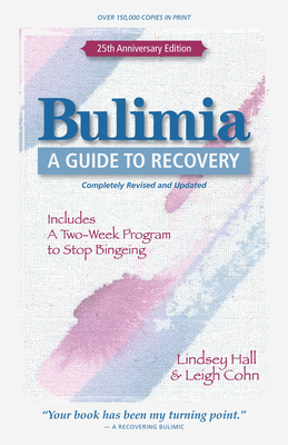 Bulimia: A Guide to Recovery - Lindsey Hall