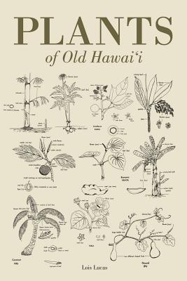 Plants of Old Hawaii - Lois Lucas