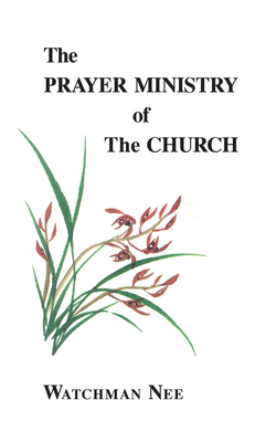 The Prayer Ministry of the Church - Watchman Nee