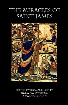 The Miracles of Saint James: Translations from the Liber Sancti Jacobi - Linda Davidson