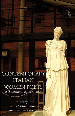 Contemporary Italian Women Poets: A Bilingual Anthology - Cinzia Sartini Blum
