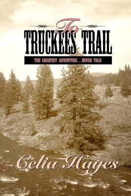 To Truckee's Trail - Celia Hayes