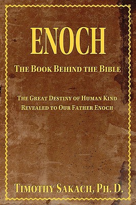Enoch: The Book Behind the Bible - Dr Timothy J Sakach