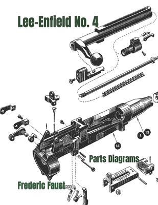 Lee-Enfield Rifle No. 4: Phantom Parts Diagrams and Parts Listing - Frederic Faust