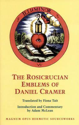 Rosicrucian Emblems of Daniel: The True Society of Jesus and the Rosy Cross - Daniel Cramer