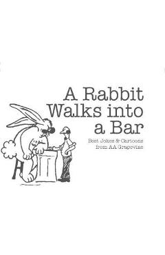 Poza produsului A Rabbit Walks Into a Bar: Best Jokes & Cartoons from AA Grapevine - Aa Grapevine