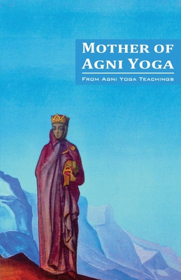 Mother of Agni Yoga - Agni Yoga Society