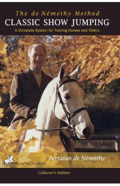 Classic Show Jumping: The de Nemethy Method - Bertalan De Nemethy