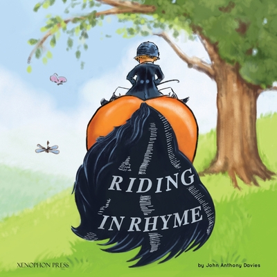 Riding in Rhyme: A Humorous Poetic Guide to the Equestrian Arts - John Anthony Davies