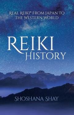 Coperta cărții 'Reiki History: Real Reiki(R) from Japan to the Western World - Shoshana Shay'