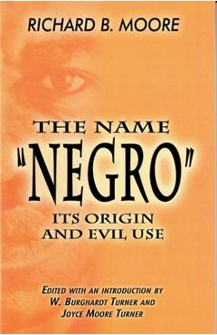 Coperta cărții 'The Name Negro Its Origin and Evil Use - Richard B. Moore'