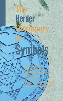 The Herder Dictionary of Symbols: Symbols from Art, Archaeology, Mythology, Literature, and Religion - Herder