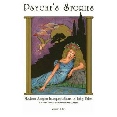 Psyche's Stories, Volume 1: Modern Jungian Interpretations of Fairy Tales - Lionel Corbett