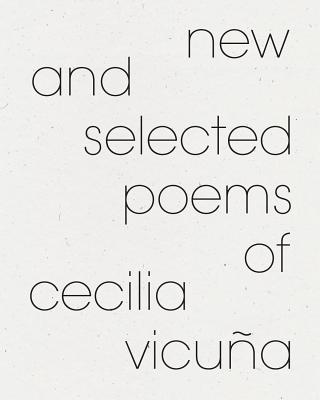 New and Selected Poems of Cecilia Vicuña - Cecilia Vicuna