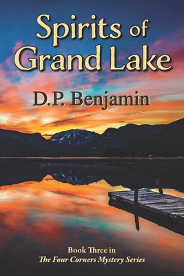 Spirits of Grand Lake: Book Three in The Four Corners Mystery Series - Donald Paul Benjamin