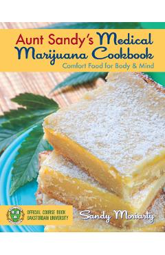 Coperta cărții 'Aunt Sandy's Medical Marijuana Cookbook: Comfort Food for Body & Mind - Sandy Moriarty'