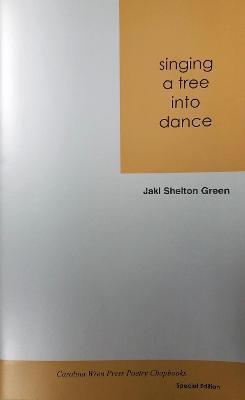 Singing a Tree Into Dance - Jaki Shelton Green