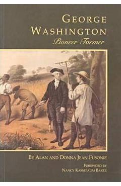 Coperta cărții 'George Washington Pioneer Farmer - Alan Fusonie'
