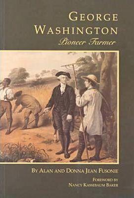 Coperta cărții 'George Washington Pioneer Farmer - Alan Fusonie'