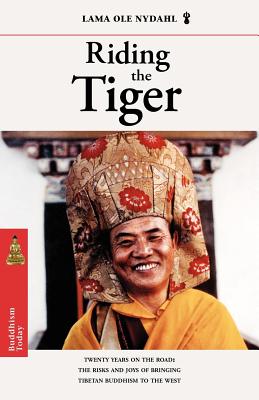 Riding the Tiger: Twenty Years on the Road: The Risks and Joys of Bringing Tibetan Buddhism to the West - Lama Ole Nydahl