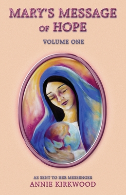 Mary's Message of Hope: Volume 1 - Annie Kirkwood
