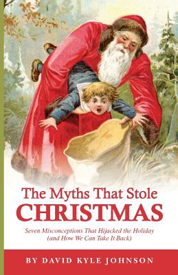 The Myths That Stole Christmas - David Kyle Johnson