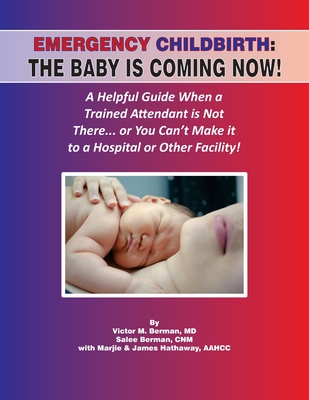 Emergency Childbirth: The Baby Is Coming Now! - Victor Berman