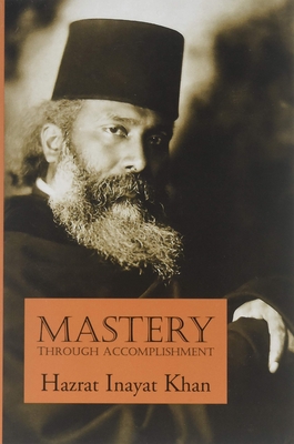 Mastery Through Accomplishment - Hazrat Inayat Khan