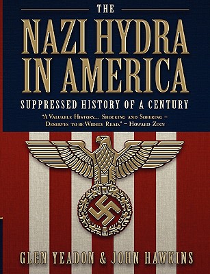 The Nazi Hydra in America: Suppressed History of a Century - Glen Yeadon